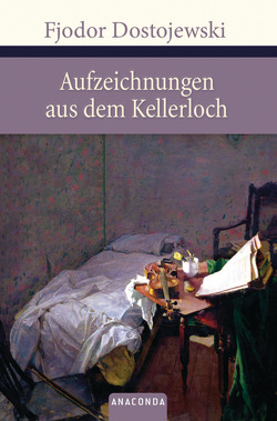 Aufzeichnungen aus dem Kellerloch von Dostojewski,  Fjodor M.