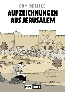 Aufzeichnungen aus Jerusalem von Budde,  Martin, Delisle,  Guy