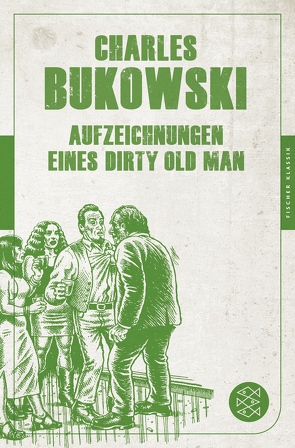 Aufzeichnungen eines Dirty Old Man von Bukowski,  Charles, Weissner,  Carl