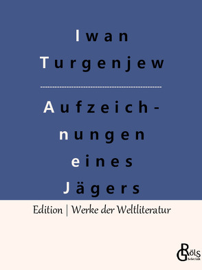 Aufzeichnungen eines Jägers von Gröls-Verlag,  Redaktion, Turgenjew,  Iwan