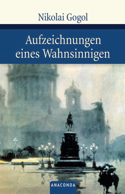 Aufzeichnungen eines Wahnsinnigen von Eliasberg,  Alexander, Gogol,  Nikolaj