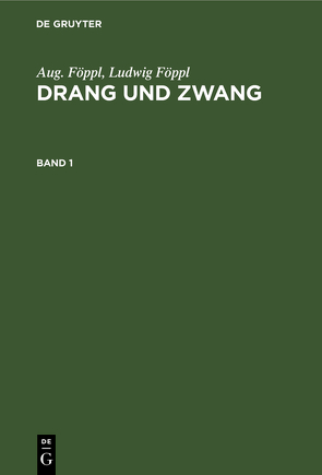 Aug. Föppl; Ludwig Föppl: Drang und Zwang / Aug. Föppl; Ludwig Föppl: Drang und Zwang. Band 1 von Föppl,  Aug., Föppl,  Ludwig