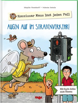 Kommissar Maus löst jeden Fall – Augen auf im Straßenverkehr! von Rieckhoff,  Sibylle, Schmidt,  Annika, Scholz,  Valeska, Storch,  Imke