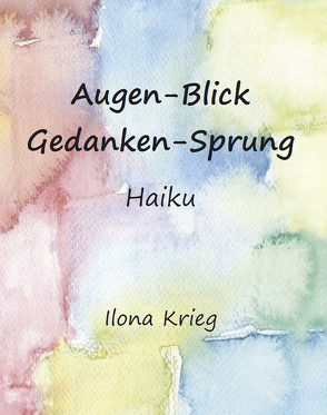 Augen-Blick – Gedanken-Sprung von Krieg,  Ilona