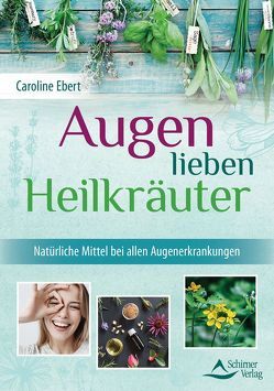 Augen lieben Heilkräuter von Ebert,  Caroline