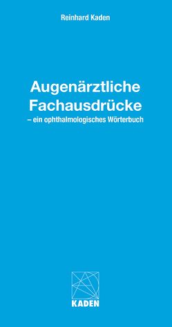Augenärztliche Fachausdrücke von Kaden,  Reinhard
