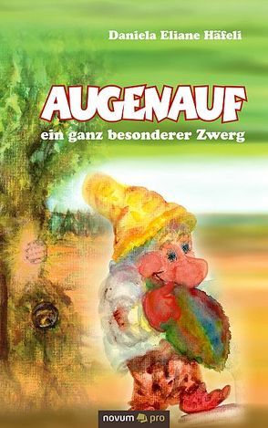 Augenauf – ein ganz besonderer Zwerg von Häfeli,  Daniela Eliane