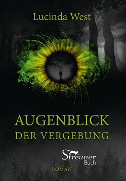 Augenblick der Vergebung von West,  Lucinda