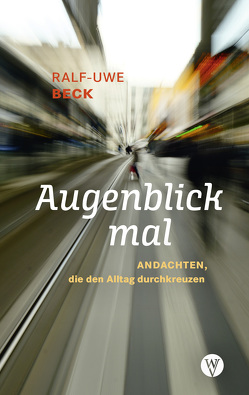 Augenblick mal von Beck,  Ralf-Uwe