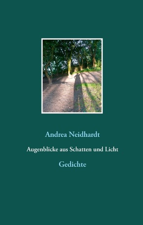 Augenblicke aus Schatten und Licht von Neidhardt,  Andrea