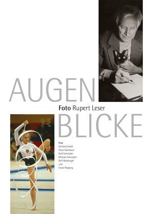 AUGENBLICKE. Foto Rupert Leser von Leser,  Rupert, Liebel,  Gerhard, Nachbaur,  Klaus, Plasberg,  Frank, Schneider,  Rolf, Schnieber,  Michael, Waldvogel,  Rolf