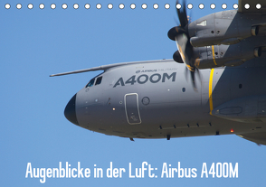 Augenblicke in der Luft: Airbus A400M (Tischkalender 2021 DIN A5 quer) von Prokic,  Aleksandar