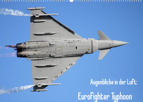 Augenblicke in der Luft: Eurofighter Typhoon (Wandkalender 2022 DIN A2 quer) von Prokic,  Aleksandar