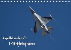 Augenblicke in der Luft: F-16 Fighting Falcon (Tischkalender 2019 DIN A5 quer) von Prokic,  Aleksandar