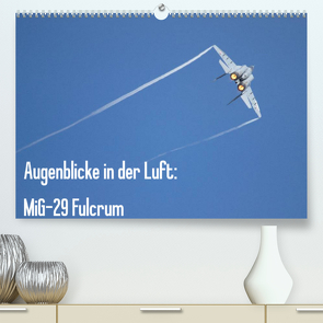 Augenblicke in der Luft: MiG-29 Fulcrum (Premium, hochwertiger DIN A2 Wandkalender 2022, Kunstdruck in Hochglanz) von Prokic,  Aleksandar