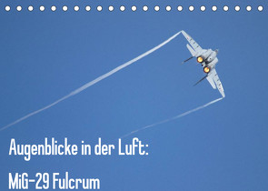 Augenblicke in der Luft: MiG-29 Fulcrum (Tischkalender 2023 DIN A5 quer) von Prokic,  Aleksandar