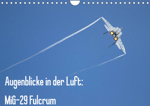 Augenblicke in der Luft: MiG-29 Fulcrum (Wandkalender 2022 DIN A4 quer) von Prokic,  Aleksandar