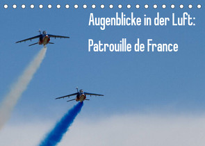 Augenblicke in der Luft: Patrouille de France (Tischkalender 2023 DIN A5 quer) von Prokic,  Aleksandar