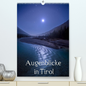 Augenblicke in Tirol (Premium, hochwertiger DIN A2 Wandkalender 2023, Kunstdruck in Hochglanz) von Mauerhofer,  Florian