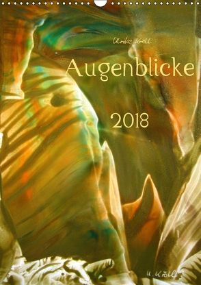 Augenblicke / Kunstkalender 2018 (Wandkalender 2018 DIN A3 hoch) von N.,  N.