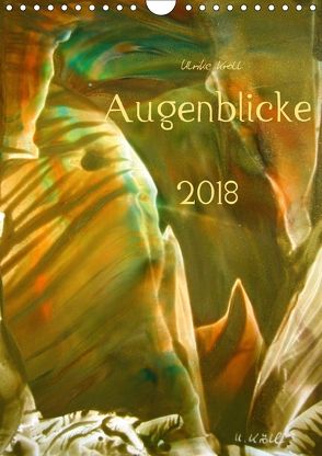 Augenblicke / Kunstkalender 2018 (Wandkalender 2018 DIN A4 hoch) von N.,  N.