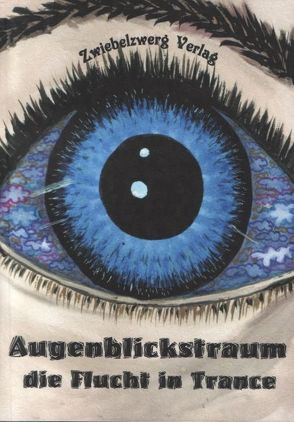 Augenblickstraum – Die Flucht in Trance von Laufenburg,  Heike, Schell,  Gregor