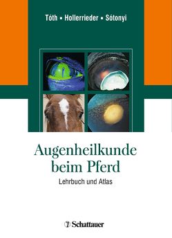 Augenheilkunde beim Pferd von Hollerrieder,  Josef, Sótonyi,  Péter, Tóth,  József