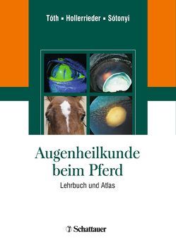 Augenheilkunde beim Pferd von Hollerrieder,  Josef, Sótonyi,  Péter, Tóth,  József