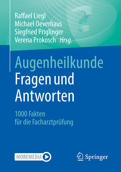 Augenheilkunde Fragen und Antworten von Liegl,  Raffael, Oeverhaus,  Michael, Priglinger,  Siegfried, Prokosch,  Verena