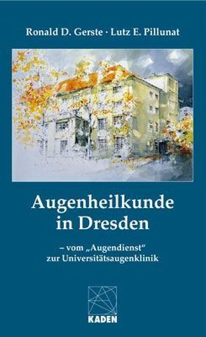 Augenheilkunde in Dresden von Gerste,  Ronald D, Pillunat,  Lutz E.