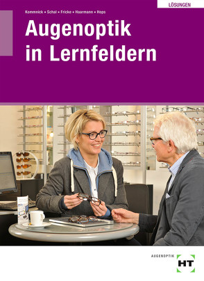 Augenoptik in Lernfeldern von Fricke,  Verena, Haarmann,  Karsten, Hops,  Michael, Kommnick,  Jörn, Schal,  Sören