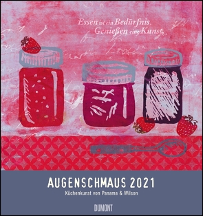 Augenschmaus 2021 ‒ Küchen- und Kunst-Kalender ‒ Siebdrucke mit sinnigen Sprüchen ‒ Von Henrike Wilson und Panama ‒ Wandkalender Format 45 x 48 cm von Wilson,  Henrike