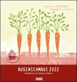 Augenschmaus 2022 – Küchen- und Kunst-Kalender – Siebdrucke mit sinnigen Sprüchen – Von Henrike Wilson und Panama – Wandkalender Format 45 x 48 cm von Wilson,  Henrike