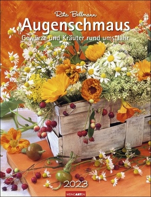 Augenschmaus Kalender 2023. Hochwertiger Wandkalender mit zauberhaften Kräuter- und Gewürzearrangements. Kalender 2023 mit harmonischen Fotos von Rita Bellmann. 30×39 cm. von Bellmann,  Rita, Weingarten