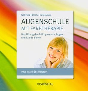 Augenschule mit Farbtherapie von Hätscher-Rosenbauer,  Wolfgang