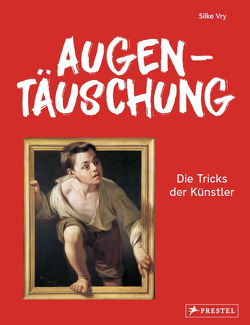 Augentäuschung – Die Tricks der Künstler [Neuausgabe] von Vry,  Silke