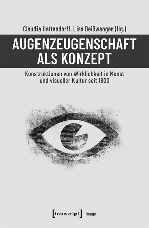 Augenzeugenschaft als Konzept von Beißwanger,  Lisa, Hattendorff,  Claudia