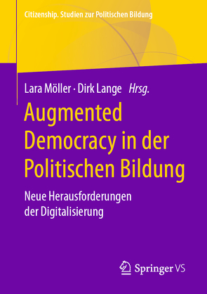 Augmented Democracy in der Politischen Bildung von Lange,  Dirk, Möller,  Lara