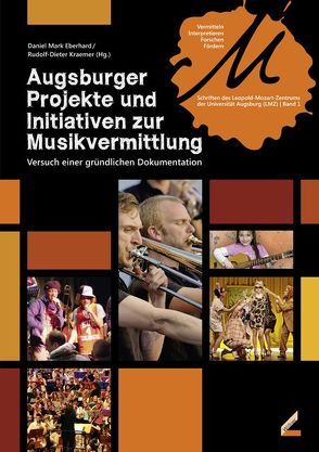 Augsburger Projekte und Initiativen zur Musikvermittlung von Eberhard,  Daniel Mark, Kraemer,  Rudolf-Dieter