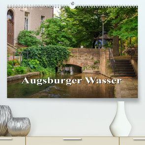 Augsburger Wasser (Premium, hochwertiger DIN A2 Wandkalender 2022, Kunstdruck in Hochglanz) von photography - Werner Rebel,  we're