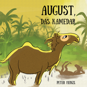 August, das Kamedar von Heinzl,  Peter, Wesa,  Maike