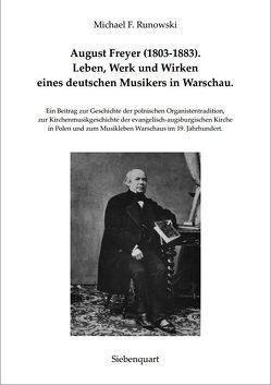 August Freyer (1803-1883). Leben, Werk und Wirken eines deutschen Musikers in Warschau. von Runowski,  Michael F