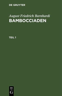 August Friedrich Barnhardi: Bambocciaden / August Friedrich Barnhardi: Bambocciaden. Teil 1 von Barnhardi,  August Friedrich