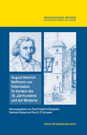 August Heinrich Hoffmann von Fallersleben im Kontext des 19. Jahrhunderts und der Moderne von Berghahn,  Cord-Friedrich, Henkel,  Gabriele, Schuster,  Kurt G. P.