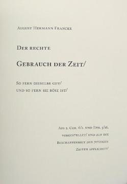 August Hermann Francke: Der rechte Gebrauch der Zeit / So fern dieselben gut / und so fern sie böse ist. von Francke,  August H, Keller,  Carmela