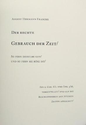 August Hermann Francke: Der rechte Gebrauch der Zeit / So fern dieselben gut / und so fern sie böse ist. von Francke,  August H, Keller,  Carmela