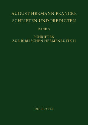 August Hermann Francke: Schriften und Predigten / Schriften zur Biblischen Hermeneutik II von Soboth,  Christian