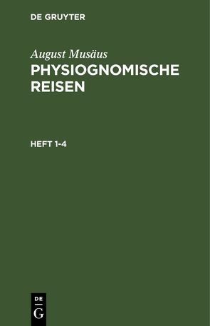 August Musäus: Physiognomische Reisen / August Musäus: Physiognomische Reisen. Heft 1-4 von Musäus,  August