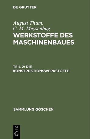 August Thum; C. M. Meysenbug: Werkstoffe des Maschinenbaues / Die Konstruktionswerkstoffe von Meysenbug,  C. M., Thum,  August