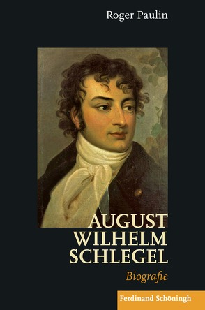 August Wilhelm Schlegel von Multhaupt,  Philipp, Paulin,  Roger